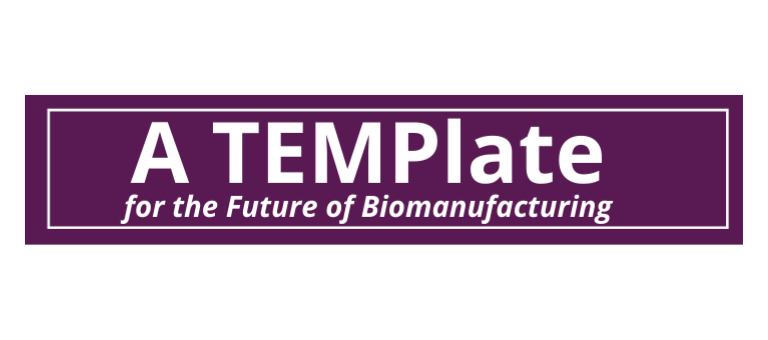 A TEMPlate for the Future of Biomanufacturing